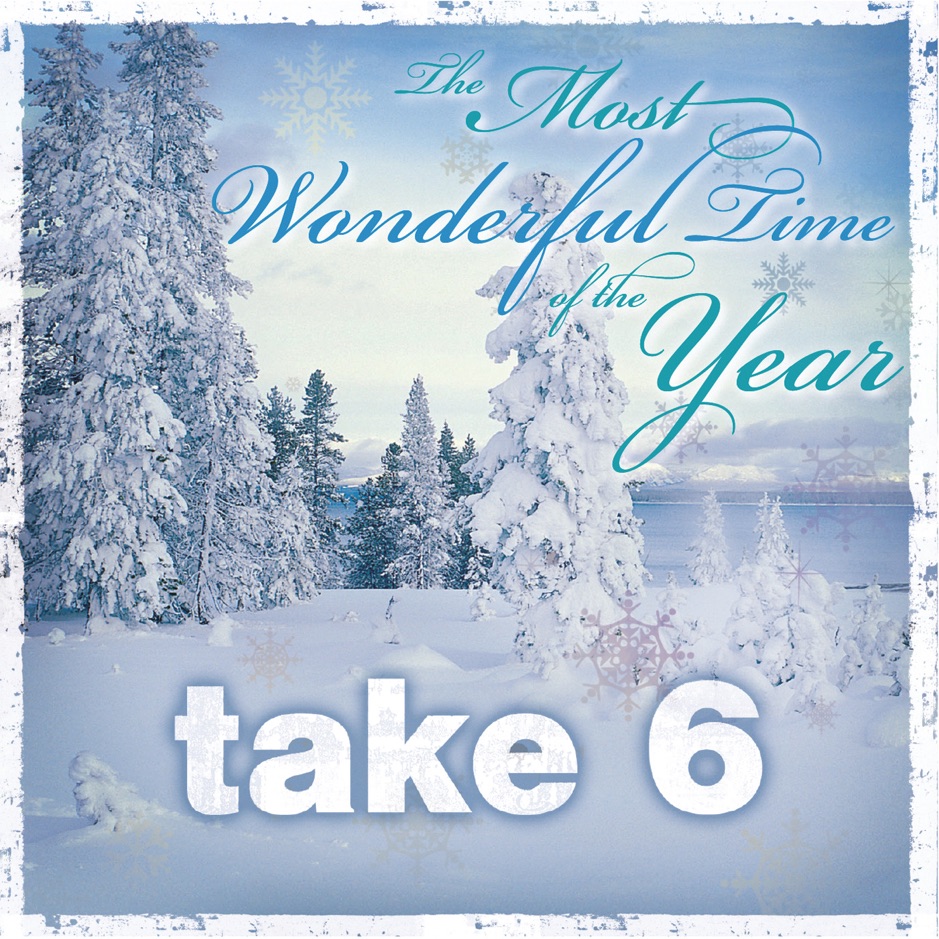 Take 6 - The Most Wonderful Time Of The Year